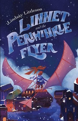 Linnet and the Periwinkle Flyer: A Middle Grade Steampunk Adventure About Invention And Belonging
