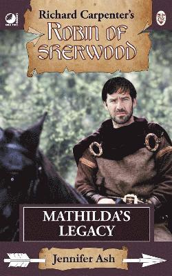 Jennifer Ash - Robin of Sherwood - Mathilda's Legacy, Häftad