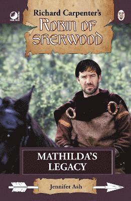 Jennifer Ash - Robin of Sherwood - Mathilda's Legacy, Inbunden