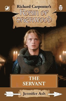 Jennifer Ash - Robin of Sherwood - The Servant, Inbunden