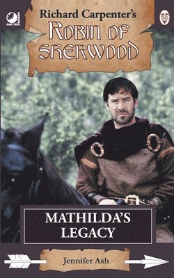 bokomslag Mathilda's Legacy: from Richard Carpenter's Robin of Sherwood