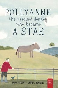 bokomslag Pollyanne - The Rescued Donkey Who Became a Star: A Heartwarming Tale for 5 to 7 Year Olds About a Donkey Who Found Her Place in the World