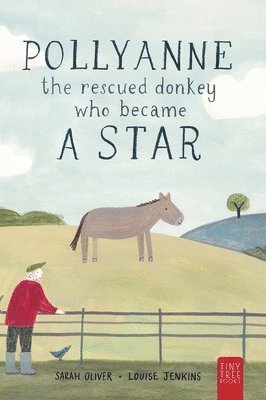 Sarah Oliver - Pollyanne - The Rescued Donkey Who Became a Star, Inbunden