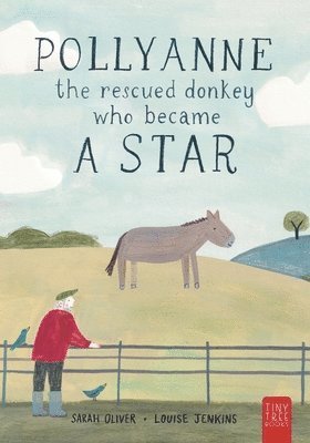 Sarah Oliver - Pollyanne - The Rescued Donkey Who Became a Star: A Heartwarming Tale for 5 to 7 Year Olds About a Donkey Who Found Her Place in the World, Häftad