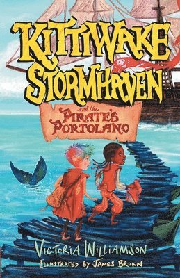 Kittiwake Stormhaven and the Pirate's Portolano: A Thrilling, Fast-Paced, Sea-Swept Adventure for Middle Grade Readers