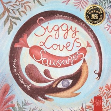Brian Frederick - Siggy Loves Sausages: A Fun-filled Story for Children Aged 5 to 7 About Keeping Promises and Sausage Dogs, Häftad