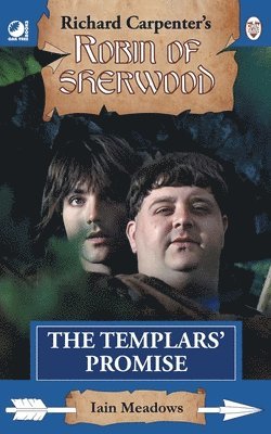 Iain Meadows - The Templars' Promise: from Richard Carpenter's Robin of Sherwood, Häftad