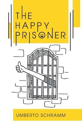Umberto Schramm - The Happy Prisoner: A Challenging and Deeply Personal Insight into the British Justice System, Häftad