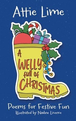 Attie Lime - A Welly Full of Christmas: An Illustrated Children's Poetry Book Full of Christmas Spirit, Häftad