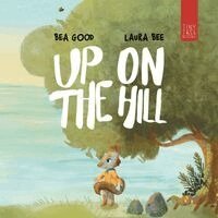 Beatriz Good - Up on the Hill: A Charming Picture Book about Friendship and Acceptance for Ages 5 to 7, Häftad