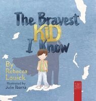 Rebecca Louick - Bravest Kid I Know, Inbunden