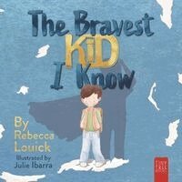 Rebecca Louick - The Bravest Kid I Know: An Uplifting Story about Bravery and Emotions for Ages 5 to 7, Häftad