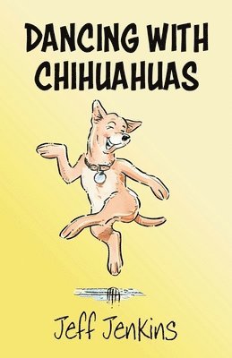 bokomslag Dancing with Chihuahuas