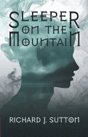 Richard J. Sutton - Sleeper on the Mountain: A Magical Time Travelling Viking Adventure for Young Adult Readers, Häftad