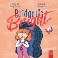 Shelley Corcoran - Bridget's Bright: A Courageous Picture Book for Young Readers about Overcoming Fears, Häftad