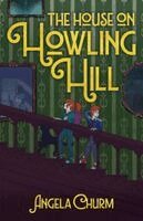 Angela Churm - House on Howling Hill, Häftad