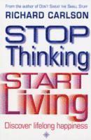 bokomslag Stop Thinking, Start Living