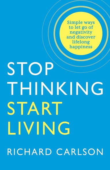 bokomslag Stop Thinking, Start Living