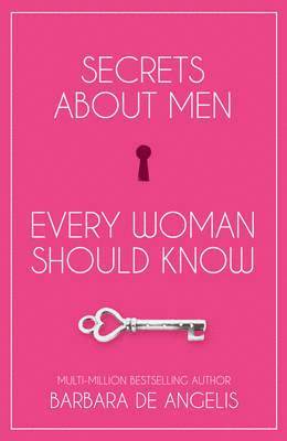 Barbara De Angelis - Secrets About Men Every Woman Should Know, Häftad