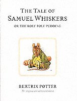 Beatrix Potter - Tale of Samuel Whiskers or the Roly-Poly Pudding, Inbunden
