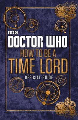 Craig Donaghy - Doctor Who: How to be a Time Lord - The Official Guide, Inbunden