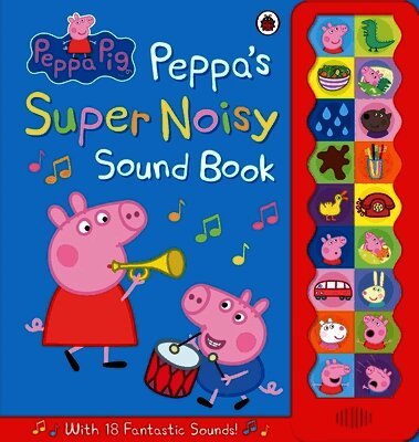 Peppa Pig - Peppa Pig: Peppa's Super Noisy Sound Book, Inbunden