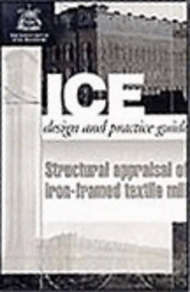 Institute of Civil Engineers - Structural Appraisal of Iron Framed Textile Mills, Häftad
