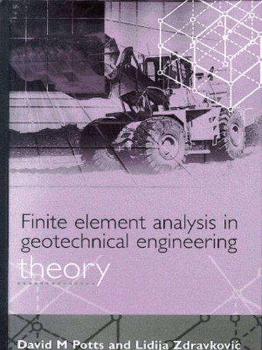 David M Potts, Lidija Zdravkovic - Finite Element Analysis in Geotechnical Engineering, Inbunden