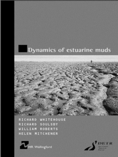 Richard Whitehouse, Richard Soulsby, W Roberts, H Mitchener - Dynamics of Estuarine Muds, Inbunden
