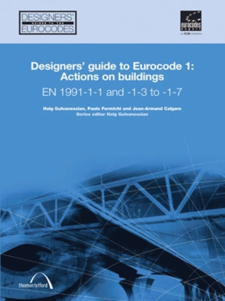 Haig Gulvanessian, Paolo Formichi, Jean-Armand Calgaro, Geoffrey J. Harding, Geoffrey J Harding - Designers' Guide to Eurocode 1: Actions on buildings, Inbunden