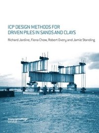 bokomslag ICP Design Methods for Driven Piles in Sands and Clays