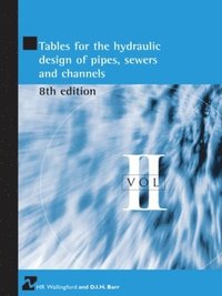 bokomslag Tables for the Hydraulic Design of Pipes, Sewers and Channels Volume II