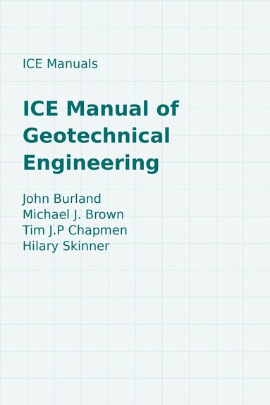 John B. Burland, Michael J. Brown, Tim J.P. Chapman, Hilary Skinner - ICE Manual of Geotechnical Engineering, Inbunden