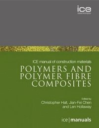 bokomslag ICE Manual of Construction Materials:Polymers and Polymer Fibre Composites