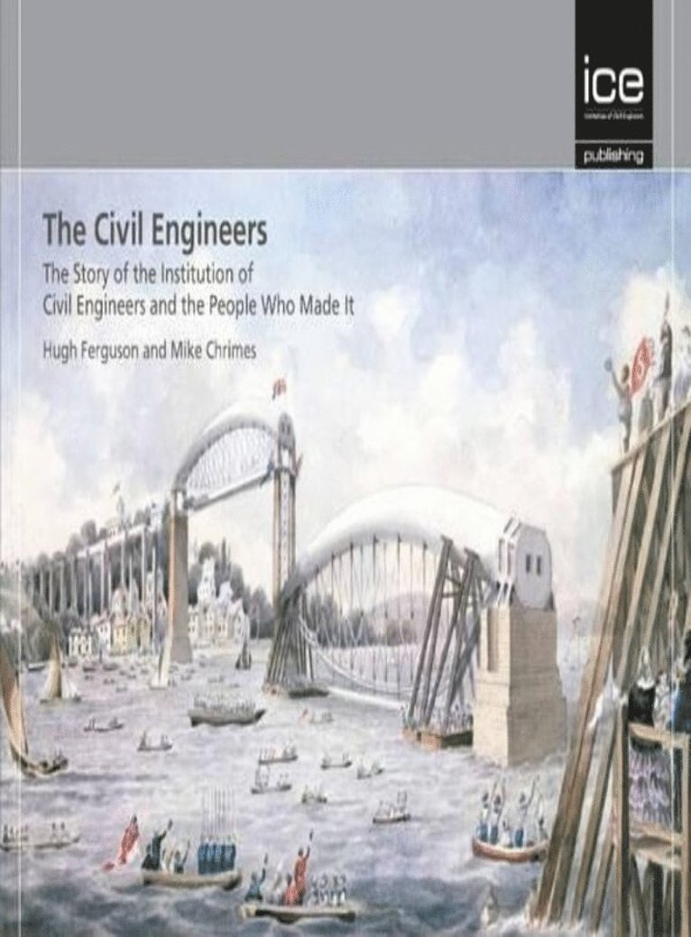 Hugh Ferguson - Civil Engineers - The Story of the Institution of Civil Engineers and the People Who Made It, Inbunden