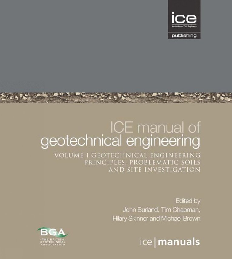 ICE Manual of Geotechnical Engineering Volume II: Geotechnical Engineering Principles, Problematic Soils and Site Investigation 1