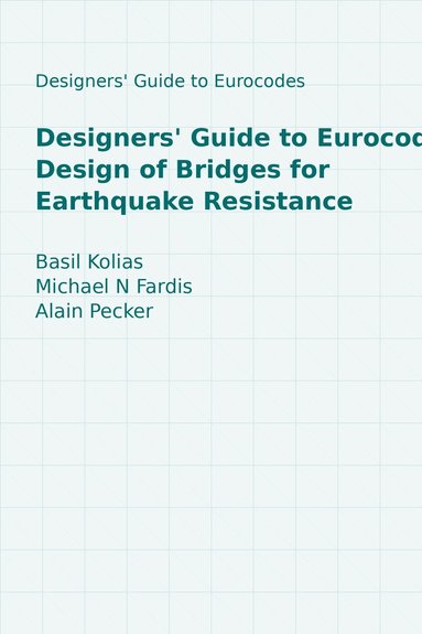 Basil Kolias, Michael N Fardis, Alain Pecker - Designers' Guide to Eurocode 8: Design of Bridges for Earthquake Resistance, Inbunden