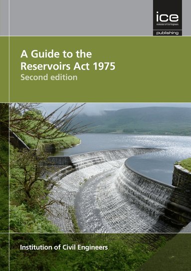 Institute of Civil Engineers, Institution of Civil Engineers - Guide to the Reservoirs Act 1975 Second edition, Häftad