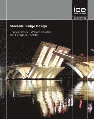 Charles Birnstiel, George Foerster, William Bowden - Movable Bridge Design, Inbunden