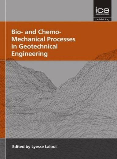 Lyesse Laloui - Bio- and Chemo- Mechanical Processes in Geotechnical Engineering, Inbunden