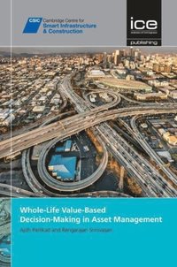 bokomslag Whole-Life Value-Based Decision-Making in Asset Management