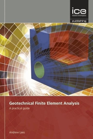 Andrew Lees - Geotechnical Finite Element Analysis, Inbunden