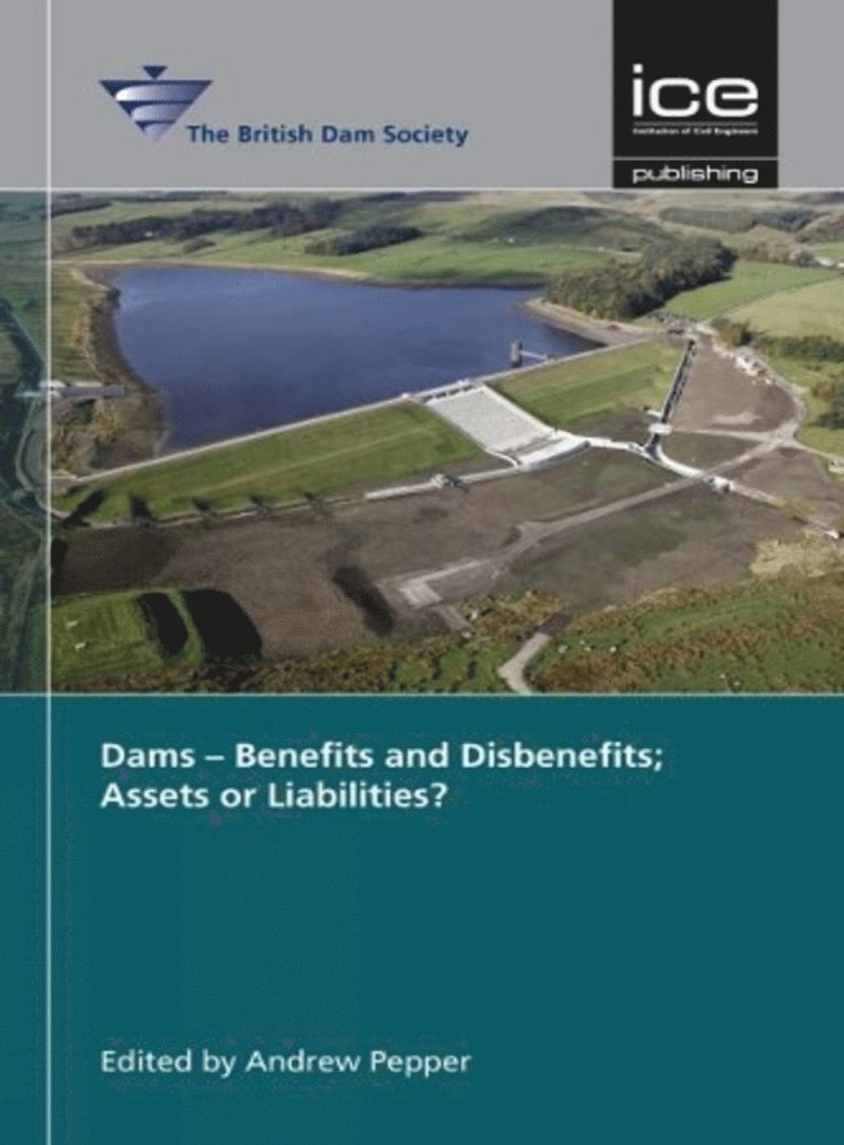 British Dam Society - Dams - Benefits and Disbenefits; Assets or Liabilities?, Inbunden