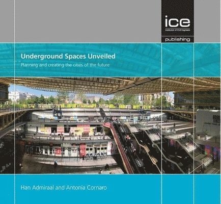 Han Admiraal, Antonia Cornaro - Underground Spaces Unveiled, Inbunden