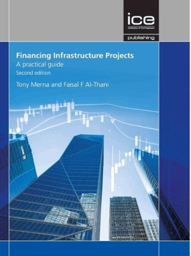 Tony Merna - Financing Infrastructure Projects, Häftad