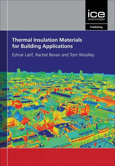 Eshrar Latif, Rachel Bevan, Tom Woolley - Thermal Insulation Materials for Building Applications, Häftad