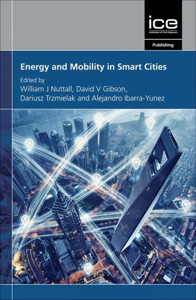 William J. Nuttall, David V Gibson, Dariusz Trzmielak, Alejandro Ibarra-Yunez - Energy and Mobility in Smart Cities, Inbunden