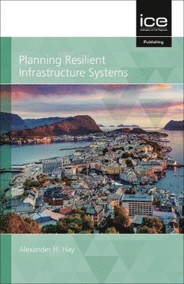 Alexander Hay - Planning Resilient Infrastructure Systems 2021, Inbunden