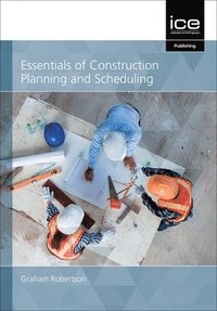 bokomslag Essentials of Construction Planning and Scheduling