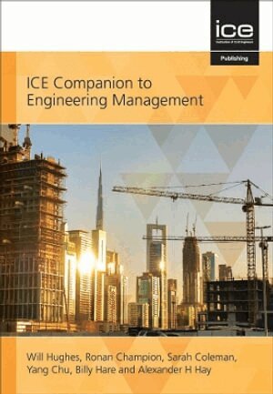Will Hughes, Ronan Champion, Sarah Coleman, Yang Chu, Billy Hare, Alexander H. Hay - ICE Companion to Engineering Management, Häftad